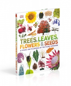 Trees, Leaves, Flowers and Seeds: A visual encyclopedia of the plant kingdom