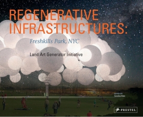 Regenerative Infrastructures: Freshkills Park NYC, Land Art Generator Initiative