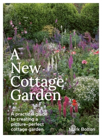 A New Cottage Garden: A practical guide to creating a picture-perfect cottage garden